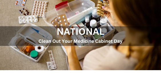 National Clean Out Your Medicine Cabinet Day [नेशनल क्लीन आउट योर मेडिसिन कैबिनेट दिवस]